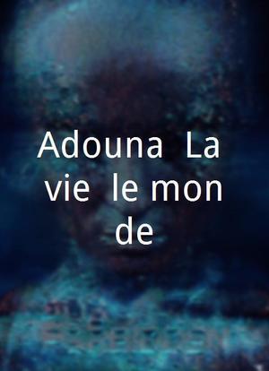 Adouna: La vie, le monde海报封面图