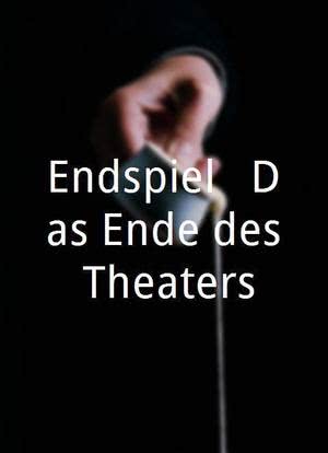 Endspiel - Das Ende des Theaters海报封面图