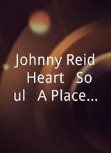 Johnny Reid: Heart & Soul - A Place Called Love Live in Concert