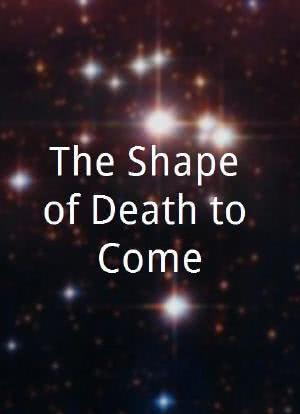 The Shape of Death to Come海报封面图