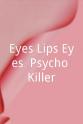 Thomas Carroll Eyes Lips Eyes: Psycho Killer