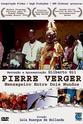 Pierre Verger 皮埃尔-费杰：两个世界间的使者