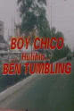 Penggot Boy Chico: Hulihin si Ben Tumbling