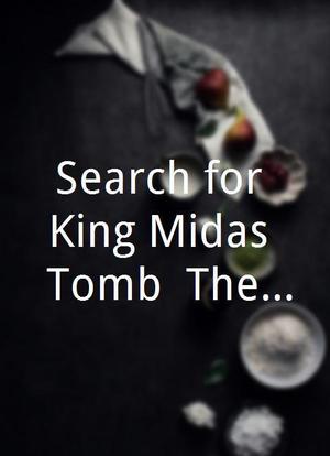 Search for King Midas' Tomb: The True Story海报封面图