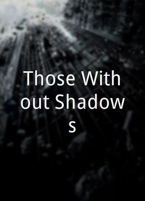 Those Without Shadows海报封面图