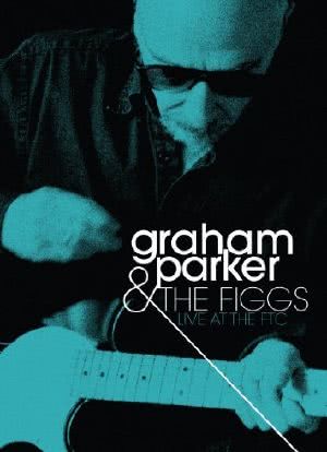 Graham Parker & the Figgs: Live at the FTC海报封面图