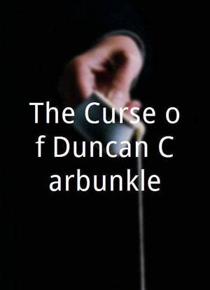 The Curse of Duncan Carbunkle海报封面图