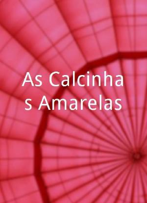 As Calcinhas Amarelas海报封面图