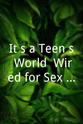Lynn Glazier It's a Teen's World: Wired for Sex, Lies and Power Trips