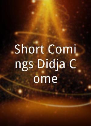 Short Comings Didja Come?海报封面图