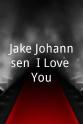 Jim Stallings Jake Johannsen: I Love You