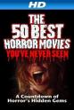 Arnold T. Blumberg The 50 Best Horror Movies You've Never Seen