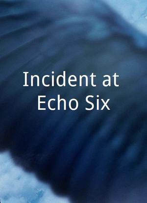 Incident at Echo Six海报封面图