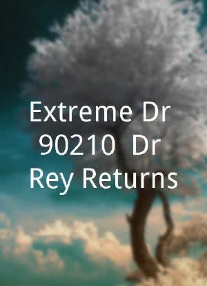 Extreme Dr. 90210: Dr. Rey Returns海报封面图
