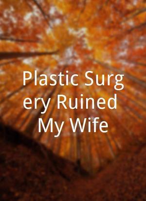 Plastic Surgery Ruined My Wife海报封面图