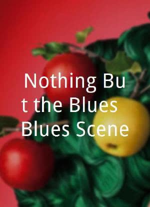 Nothing But the Blues: Blues Scene海报封面图