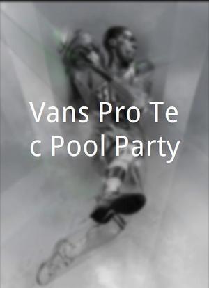 Vans Pro-Tec Pool Party海报封面图