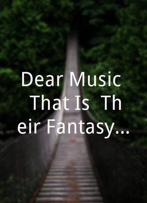 Dear Music: That Is, Their Fantasy Heading for the Sea海报封面图