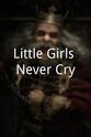 Gerard Bryant Little Girls Never Cry