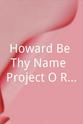 Lee Isserow Howard Be Thy Name: Project O.R. Live