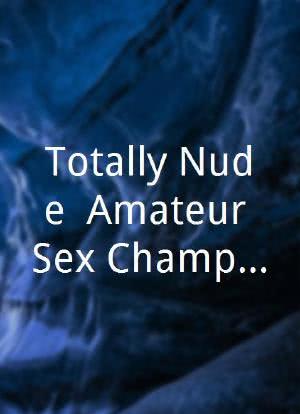 Totally Nude: Amateur Sex Championships海报封面图