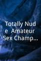 雷切尔-珀查 Totally Nude: Amateur Sex Championships