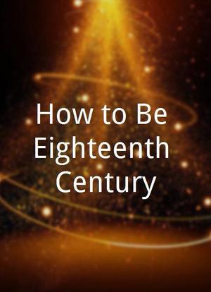 How to Be Eighteenth Century海报封面图