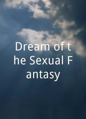 Dream of the Sexual Fantasy海报封面图
