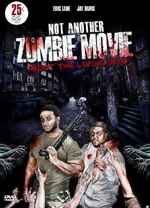 Not Another Zombie Movie....About the Living Dead海报封面图
