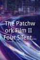 Theodore Lachance The Patchwork Film II: Four Silent Films