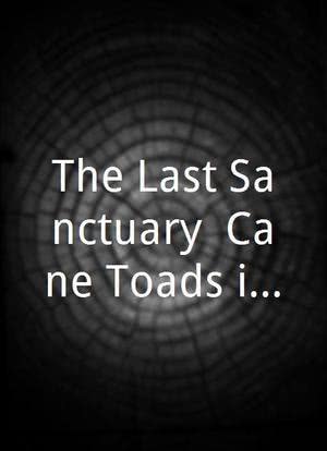 The Last Sanctuary: Cane Toads in the Kimberley海报封面图