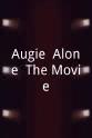 Augie Praley Augie, Alone: The Movie