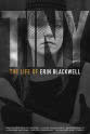 Erin Blackwell TINY: The Life of Erin Blackwell