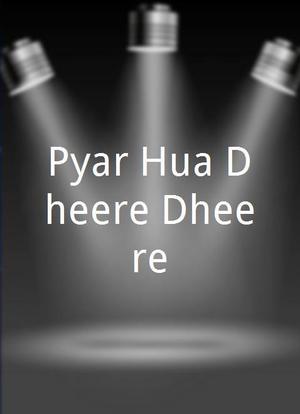 Pyar Hua Dheere Dheere海报封面图