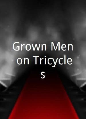 Grown Men on Tricycles海报封面图