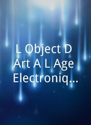 L'Object D'Art A L'Age Electronique海报封面图