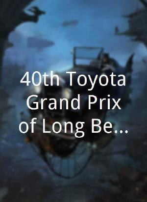 40th Toyota Grand Prix of Long Beach海报封面图
