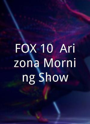 FOX 10: Arizona Morning Show海报封面图