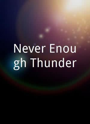 Never Enough Thunder海报封面图