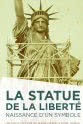 Peter Burley La Statue de la Liberté naissance d'un symbole