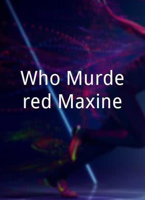Who Murdered Maxine?海报封面图