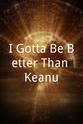 约翰尼 I Gotta Be Better Than Keanu