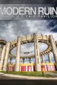 Jake Gorst Modern Ruin: A World`s Fair Pavilion