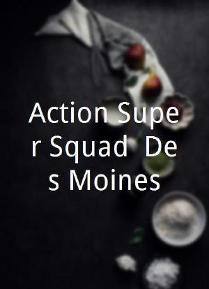 Action Super Squad: Des Moines海报封面图