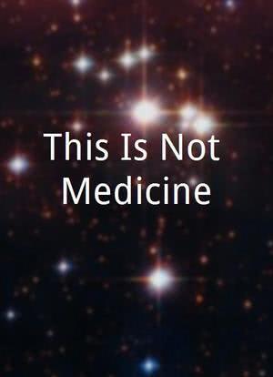 This Is Not Medicine海报封面图