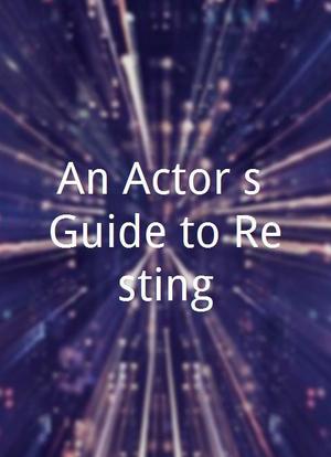 An Actor`s Guide to Resting海报封面图