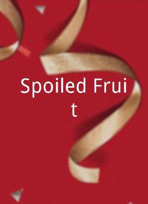 Spoiled Fruit海报封面图
