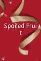 Elyse Cantor Spoiled Fruit