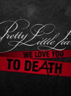Pretty Little Liars: We Love You to DeAth海报封面图