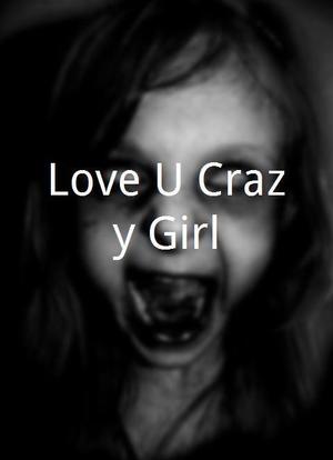 Love U Crazy Girl海报封面图